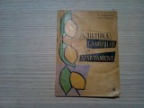 CULTURA LAMIIULUI IN APARTAMENT - T. Bordeianu, Gh. Stanciu - 1966, 98 p., Alta editura