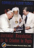 AS - CORNELIU VADIM TUDOR - JURNALUL REVOLUTIEI, DE LA CRACIUN LA PASTE
