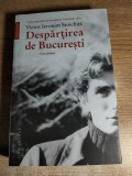 Victor Ieronim Stoichita -Despartirea de Bucuresti. O povestire (Humanitas 2015)