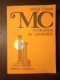 Mihail Crama - Intrarea &icirc;n legendă (ed. M. N. Rusu)