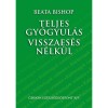 Teljes gy&oacute;gyul&aacute;s visszaes&eacute;s n&eacute;lk&uuml;l - Beata Bishop