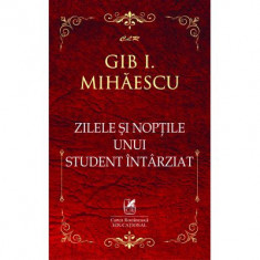 Zilele si noptile unui student intarziat - Gib I. Mihaescu