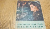 ULTIMUL OM DIN ATLANTIDA - Aleksandr Beleaev - Editura Tineretului, 1959, 423 p.