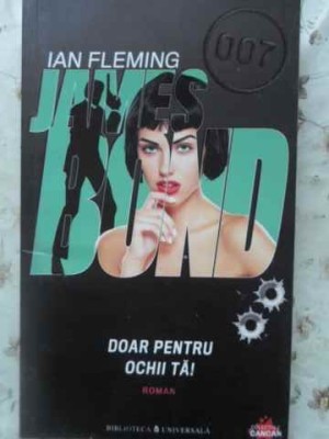 JAMES BOND. DOAR PENTRU OCHII TAI-IAN FLEMING foto