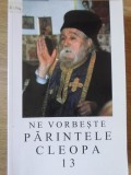 NE VORBESTE PARINTELE CLEOPA 13-PARINTELE CLEOPA-357298