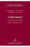 Codul muncii. Comentariu pe articole Vol.1: Art.1-107 - Alexandru Athanasiu, Ileana Oana Cazan, Luminita Dima, Magda Volonciu