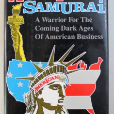 AMERICAN SAMURAI - A WARRIOR FOR THE COMING DARK AGES OF AMERICAN BUSINESS by WILLIAM LAREAU , 1991