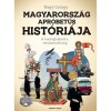 Magyarorsz&aacute;g apr&oacute;betűs hist&oacute;ri&aacute;ja - A honfoglal&aacute;st&oacute;l az rendszerv&aacute;lt&aacute;sig - Nagy Gy&ouml;rgy
