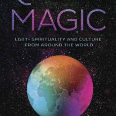 Queer Magic: Lgbt+ Spirituality and Culture from Around the World