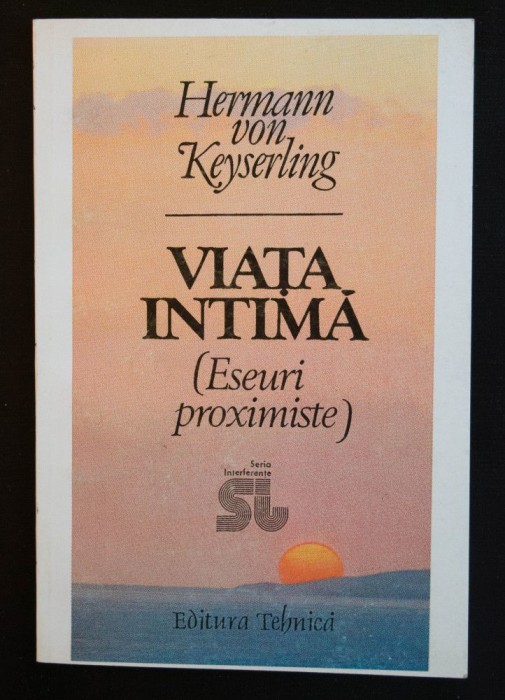 Hermann von Keyserling - Viața intimă (eseuri proximiste)