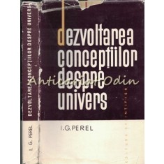 Dezvoltarea Conceptiilor Despre Univers - G. Perel