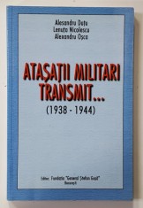 ATASATII MILITARI TRANSMIT ...( 1938 - 1944 ) de ALESANDRU DUTU ...ALEXANDRU OSCA , 2001 foto