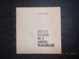 GHEORGHE ROMANESCU - OASTEA ROMANA DE-A LUNGUL VEACURILOR (1976, ed. cartonata)