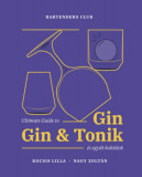 Ultimate Guide to Gin - Gin&amp;Tonik &eacute;s egy&eacute;b kokt&eacute;lok - Bőv&iacute;tett kiad&aacute;s - Kocsis Lilla