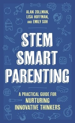 Stem Smart Parenting: A Practical Guide for Nurturing Innovative Thinkers