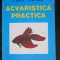 Acvaristica practica