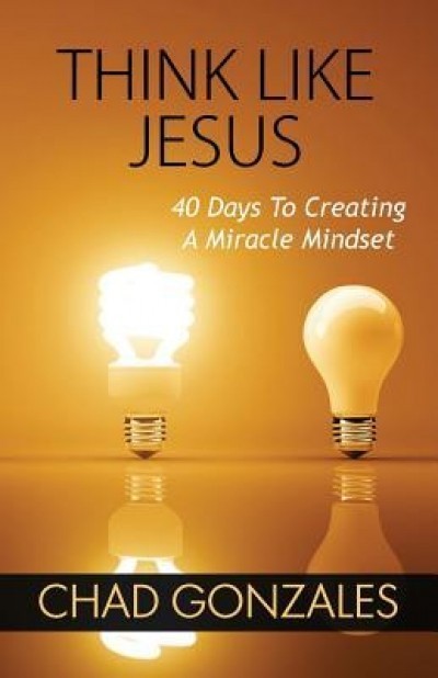 Think Like Jesus: 40 Days to Creating a Miracle Mindset