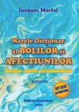 Marele Dictionar al Bolilor si Afectiunilor - Jacques Martel