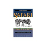 The Safari Companion: A Guide to Watching African Mammals; Including Hoofed Mammals, Carnivores, and Primates