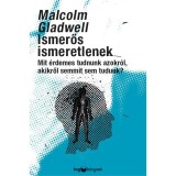 Ismerős ismeretlenek - Mit &eacute;rdemes tudni azokr&oacute;l, akikről semmit sem tudunk? - Malcolm Gladwell