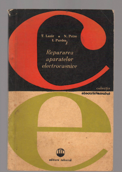 C9786 - REPARAREA APARATELOR ELECTROCASNICE - T. LAZAR, N. PETRE, I. PURDEA