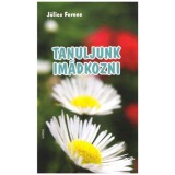 Tanuljunk im&aacute;dkozni - J&aacute;lics Ferenc