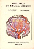 MEDITATION ON BIBLICAL MEDICINE-PAVEL CHIRILA, MIHAI VALICA-264148