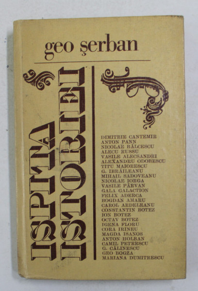 ISPITA ISTORIEI - INVESTIGATII , PRECIZARI , DEMERSURI METODOLOGICE de GEO SERBAN , 1980 , DEDICATIE *