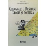 Gheorghe I. Bratianu. Istorie si politica - 2003 - Aurel Pentelescu ($Q68)