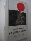 Facerea lumii - Eugen Barbu