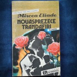 NOUASPREZECE TRANDAFIRI - MIRCEA ELIADE - ROMAN