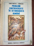 Probleme controversate in istoriografia romana- Constantin C. Giurescu