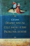 C. S. Lewis - Despre minuni. Cele patru iubiri. Problema durerii (2021)