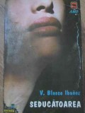 Seducatoarea - Vicente Blasco Ibanez, Vremea, 1994, Romana, Roman, Beletristica, Paperback