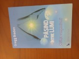 Pășind Intre Lumi-Gregg Braden