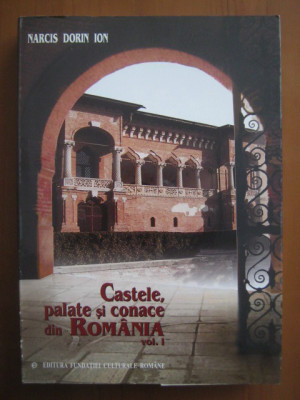 Narcis Dorin Ion - Castele, palate si conace din Romania (Vol.1) resedinte RARA foto