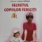 SECRETUL COPIILOR FERICITI , VOLUMUL II de STEVE BIDDULPH , 2005