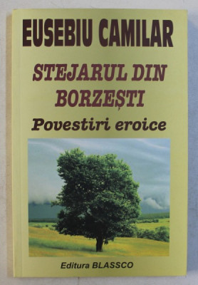 STEJARUL DIN BORZESTI - POVESTIRI EROICE de EUSEBIU CAMILAR , 2006 foto