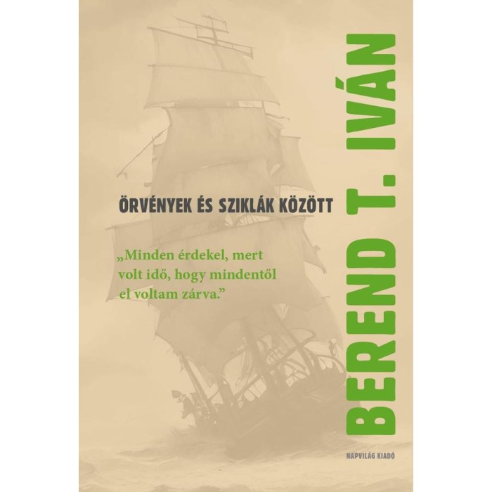 &Ouml;rv&eacute;nyek &eacute;s szikl&aacute;k k&ouml;z&ouml;tt - Berend T. Iv&aacute;n