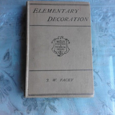 ELEMENTARY DECORATION - JAMES WILLIAM FACEY (CARTE IN LIMBA ENGLEZA)