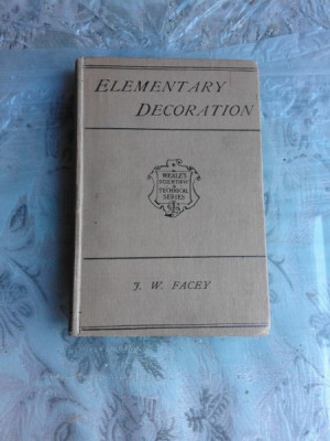 ELEMENTARY DECORATION - JAMES WILLIAM FACEY (CARTE IN LIMBA ENGLEZA) foto