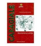 Ion Luca Caragiale - Momente si schite - 106985