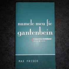 MAX FRISCH - NUMELE MEU FIE GANTENBEIN