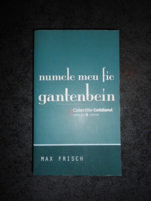 MAX FRISCH - NUMELE MEU FIE GANTENBEIN foto