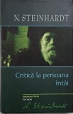 Critica la persoana intai - N. Steinhardt - Carte anticariat