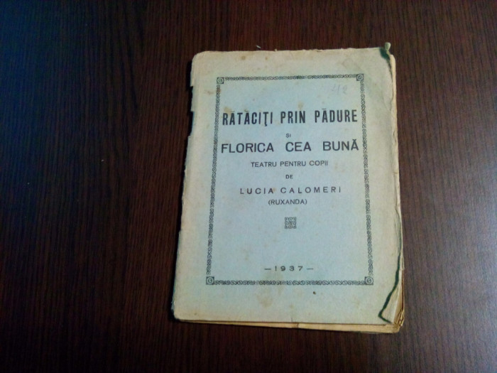 RATACITI PRIN PADURE si FLORICA CEA BUNA - Lucia Calomeri (Ruxandra) -1937, 32p.