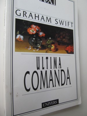 Ultima comanda - Graham Swift foto