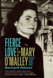 Fierce Love: The Life of Mary O&#039;Malley