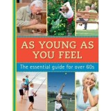 As young as you feel, the essential guide for over 60s