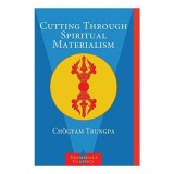 Cutting Through Spiritual Materialism